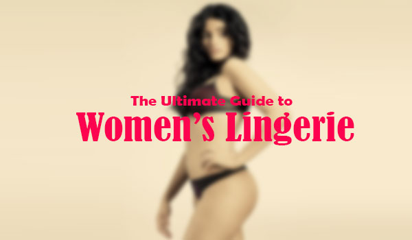 Ultimate Lingerie Guide